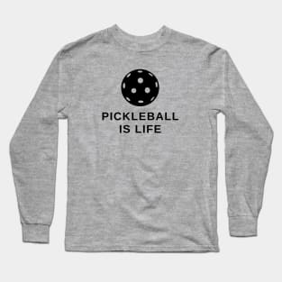 Pickleball Ball is Life Long Sleeve T-Shirt